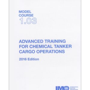 IMO TA103E Model Course Advanced Training for Chemical Tanker Cargo Operations, 2016 Edition