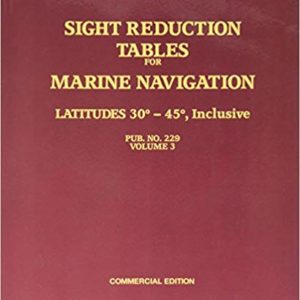 Sight Reduction Tables for Marine Navigation Latitudes 30 - 45 degrees, Inclusive Pub NO. 229, Vol 3