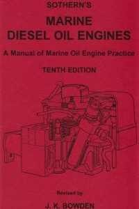 Sotherns Marine Diesel Oil Engines - A Manual of Marine Oil Engine By J. K. Bowden