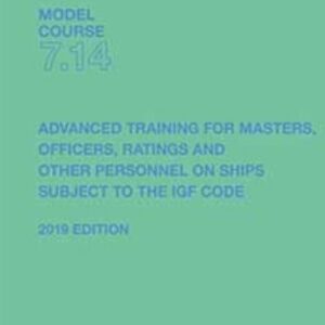 IMO T714E Model course: Advanced training for ships subject to the IGF Code, 2019 Edition (Digital Copy)