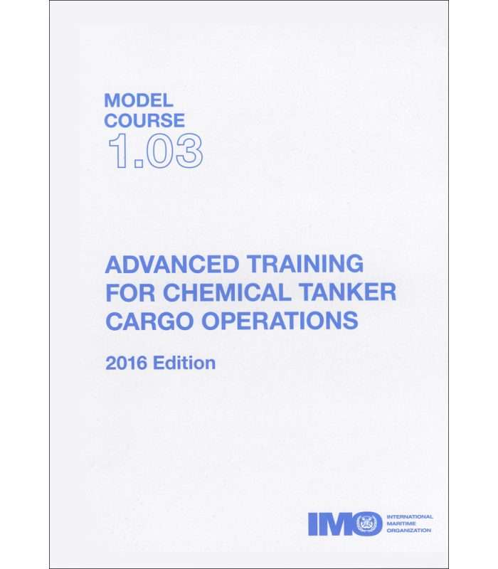 IMO TA103E Model Course Advanced Training for Chemical Tanker Cargo Operations, 2016 Edition