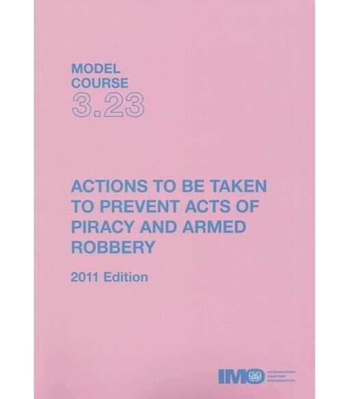 IMO T323E Model Course: Piracy & Armed Robbery Prevention, 2011 Edition