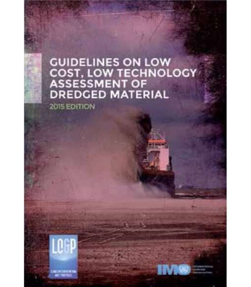 IMO I540E Guidelines on Low Cost, Low Technology Assessment of Dredged Material, 2015 Edition