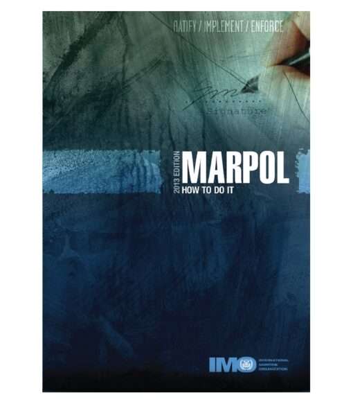 IMO IB636E, MARPOL - How to do it, 2013 Edition