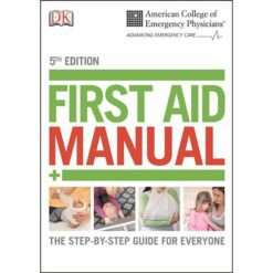 First Aid Manual 5th Edition (ACEP) : The Step-By-Step Guide for Everyone | DK