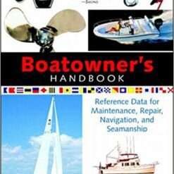 Boatowner’s Handbook: Reference Data for Maintenance, Repair, Navigation, and Seamanship