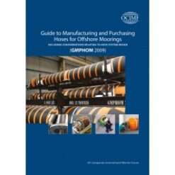 Guide to Manufacturing and Purchasing Hoses for Offshore Moorings (GMPHOM 2009)