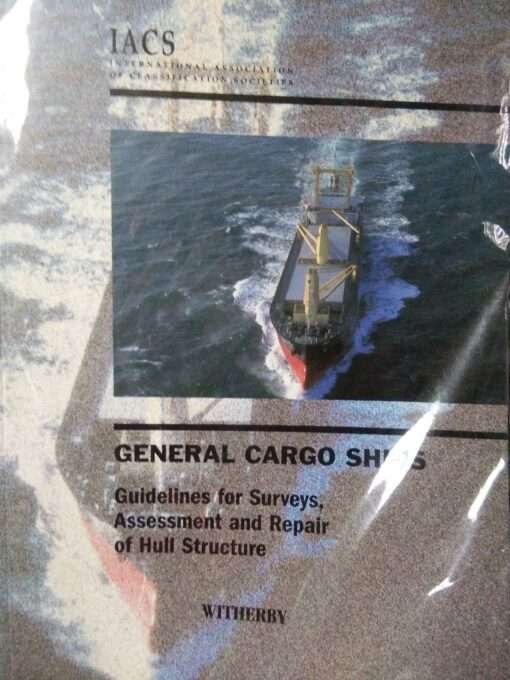General Cargo Ships: Guidelines for Survey, Assessment and Repair of Hull Structures 1st Edition 1999