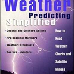International Marine’s Weather Predicting Simplified: How to Read Weather Charts and Satellite Images 1st Edition