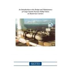 Introduction to the Design and Maintenance of Cargo System Pressure Relief Valves on Board Gas Carriers