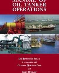 Manual of Oil Tanker Operations By Dr. Raymond Solly, in co-operation with Captain Quentin Cox and John Onslow / First Edition 2011