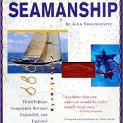 The Annapolis Book of Seamanship, 3rd Completely Revised, Expanded and Updated Edition 3rd edition by Rousmaniere, John (1999)
