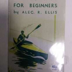Canoeing for Beginners First published 1936-4th edition 1971