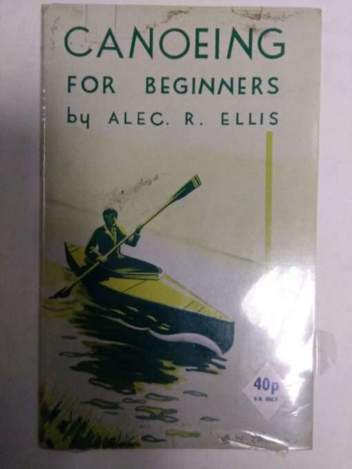 Canoeing for Beginners First published 1936-4th edition 1971