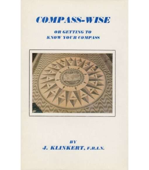 Compass Wise, or getting to Know Your Compass By J. Klinkert First published 1976