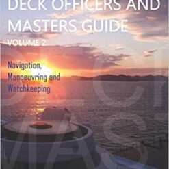 Deck Officers and Masters Guide Volume 2, Navigation Manoeuvering and Watchkeeping by Richard V. Weinberg