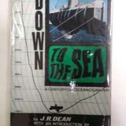 Down to the Sea -a Centuryof oceanography 1Ed 1966 JR Den