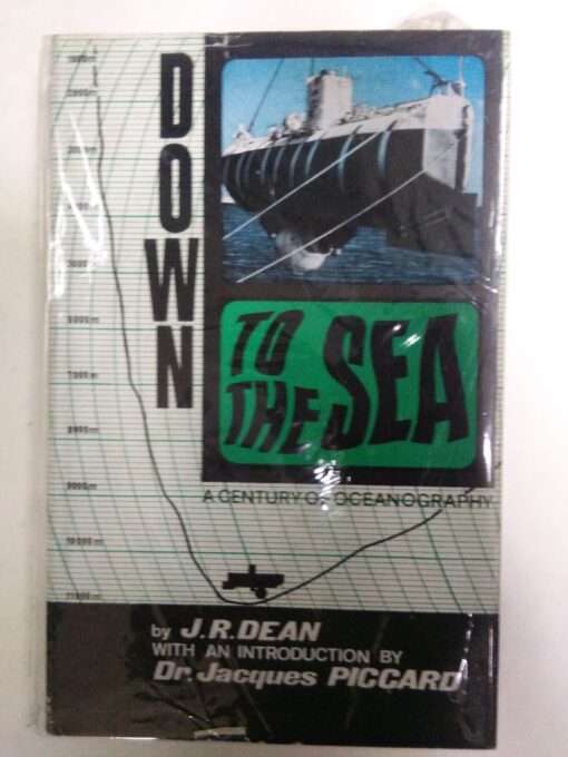 Down to the Sea -a Centuryof oceanography 1Ed 1966 JR Den