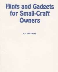 Hints and Gadgets for Small Craft Owners By H.G. Williams   published 1964