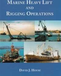 Marine Heavy Lift & Rigging Operation 2nd Edition 2019 By David J. House