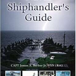 Naval Shiphandler’s Guide | Capt James A. Barber USN (Ret.)