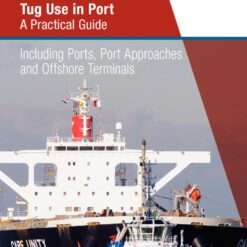 Tug Use in Port : A Practical Guide (Including Ports, Port Approaches and Offshore Terminals by Captain Henk Hensen FNI, FITA